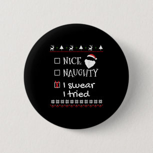 Nice Naughty I Swear I Tried Santa List Ugly Chris 6 Cm Round Badge