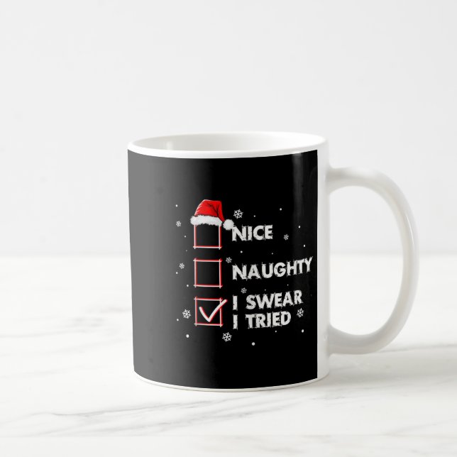 Nice Naughty I Swear I Tried Shirt Adult Santa Chr Coffee Mug (Right)