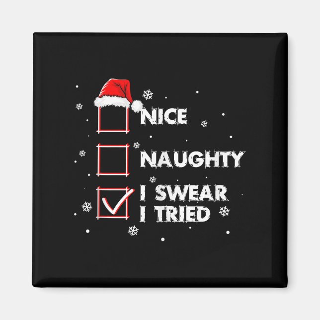 Nice Naughty I Swear I Tried Shirt Adult Santa Chr Magnet (Front)