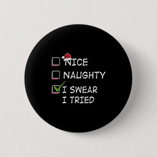 Nice Naughty I Swear I Tried Tee Christmas List Xm 6 Cm Round Badge