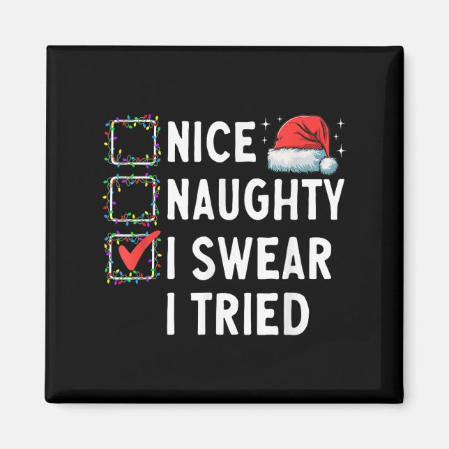 Nice Naughty I Swear I Tried Xmas Family Merry Chr Magnet (Front)