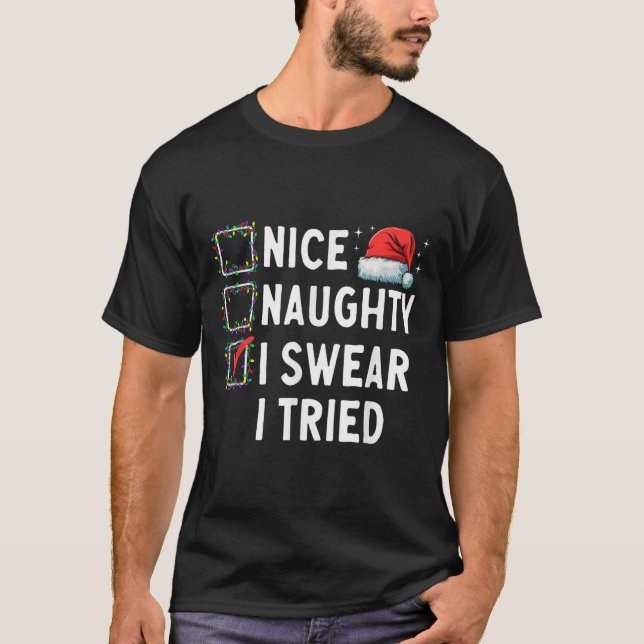 Nice Naughty I Swear I Tried Xmas Family Merry Chr T-Shirt (Front)