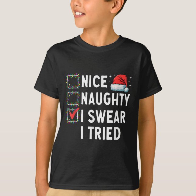 Nice Naughty I Swear I Tried Xmas Family Merry Chr T-Shirt (Front)