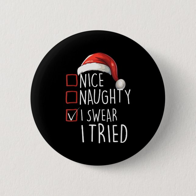 Nice Naughty I Swear I Tried Xmas Santa Claus Chri 6 Cm Round Badge (Front)