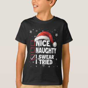 Nice Naughty I Swear I Tried Xmas Santa Claus Chri T-Shirt
