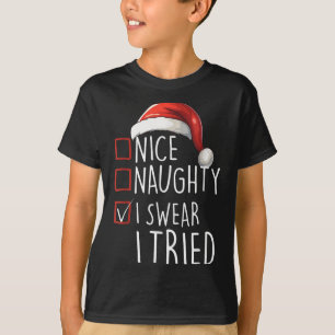 Nice Naughty I Swear I Tried Xmas Santa Claus Chri T-Shirt