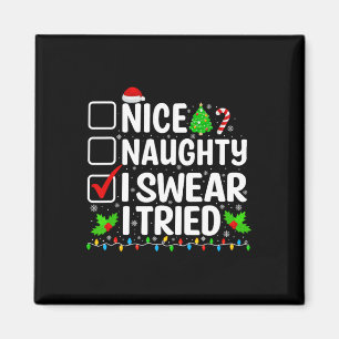 Nice Naughty I Swear I Tried Xmas Teens Boys Men C Magnet
