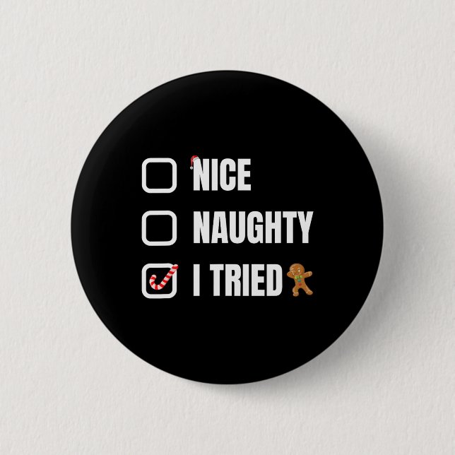 Nice Naughty I Tried  6 Cm Round Badge (Front)