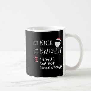 Nice Naughty I Tried But Not Hard Enough Funny San Coffee Mug