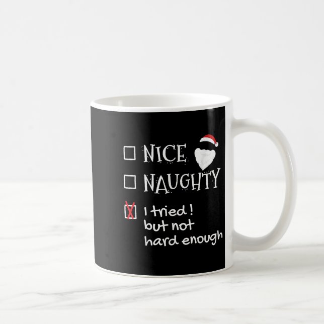 Nice Naughty I Tried But Not Hard Enough Funny San Coffee Mug (Right)