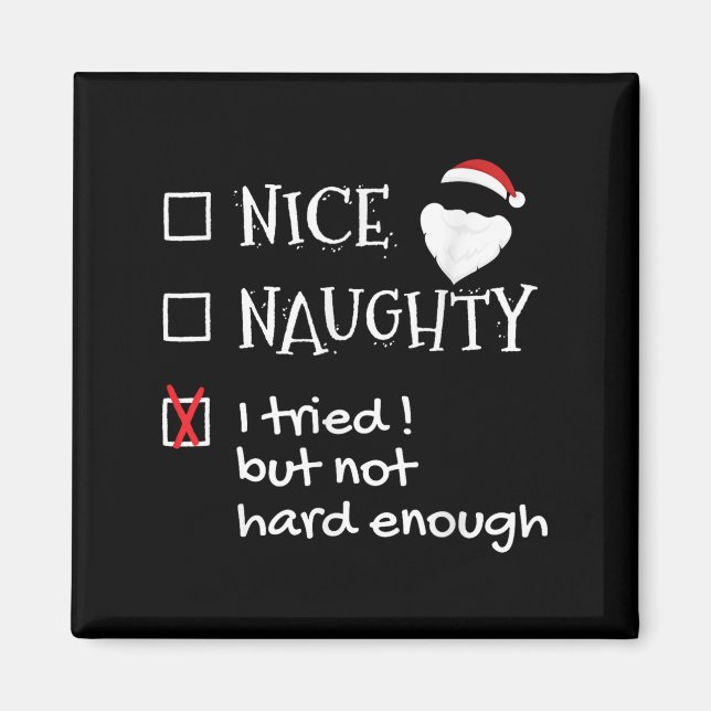 Nice Naughty I Tried But Not Hard Enough Funny San Magnet (Front)