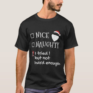 Nice Naughty I Tried But Not Hard Enough Funny San T-Shirt