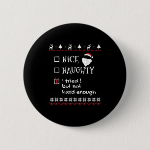 Nice Naughty I Tried But Not Hard Enough List Ugly 6 Cm Round Badge