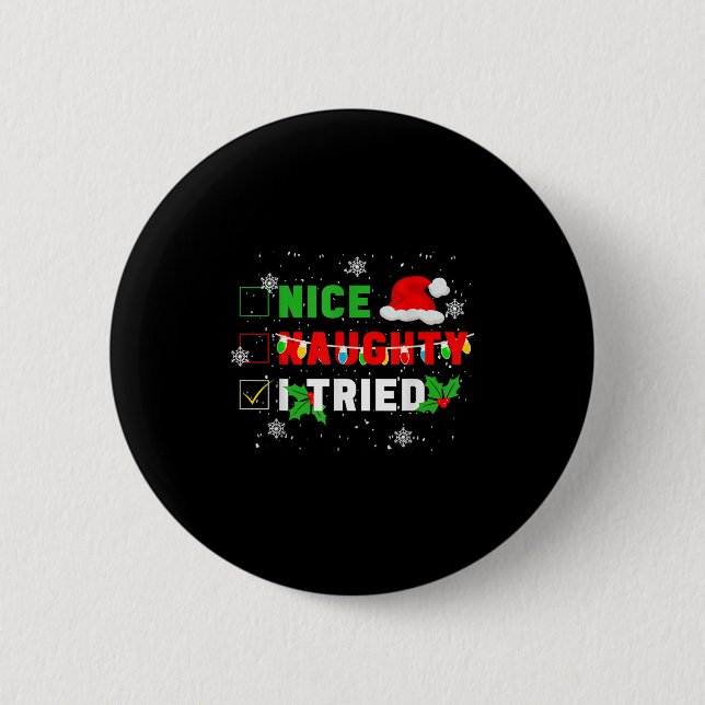 Nice Naughty I Tried Christmas Joke December Famil 6 Cm Round Badge (Front)