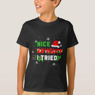 Nice Naughty I Tried Christmas Joke December Famil T-Shirt