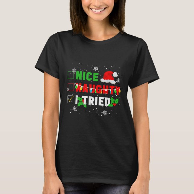 Nice Naughty I Tried Christmas Joke December Famil T-Shirt (Front)