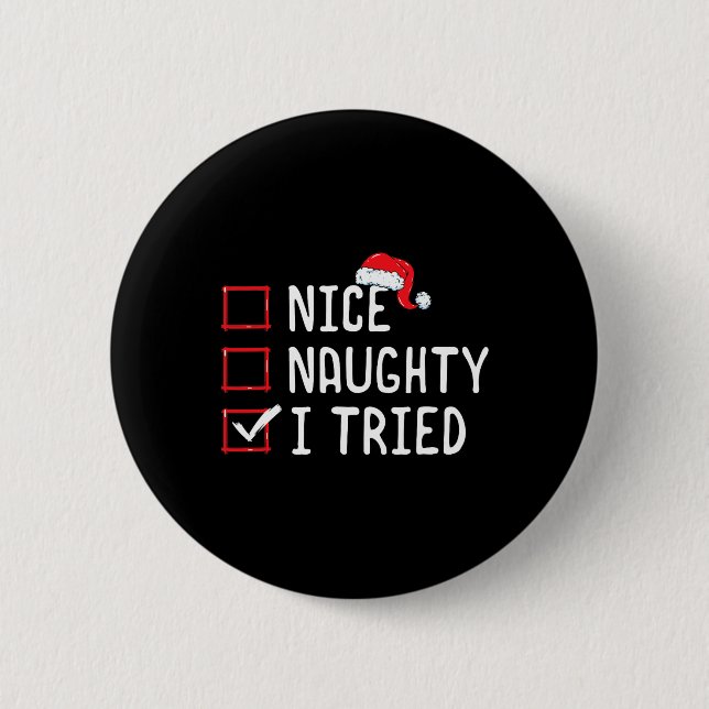 Nice Naughty I Tried Christmas List  6 Cm Round Badge (Front)