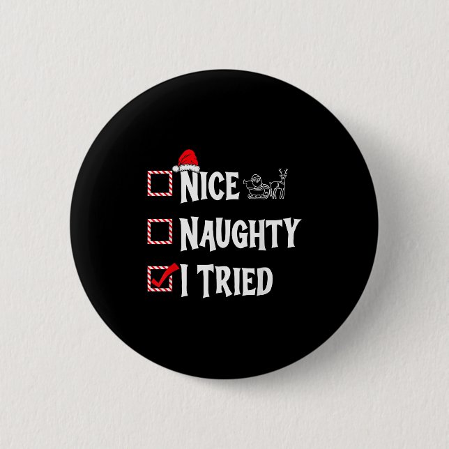 Nice Naughty - I Tried Christmas List  6 Cm Round Badge (Front)