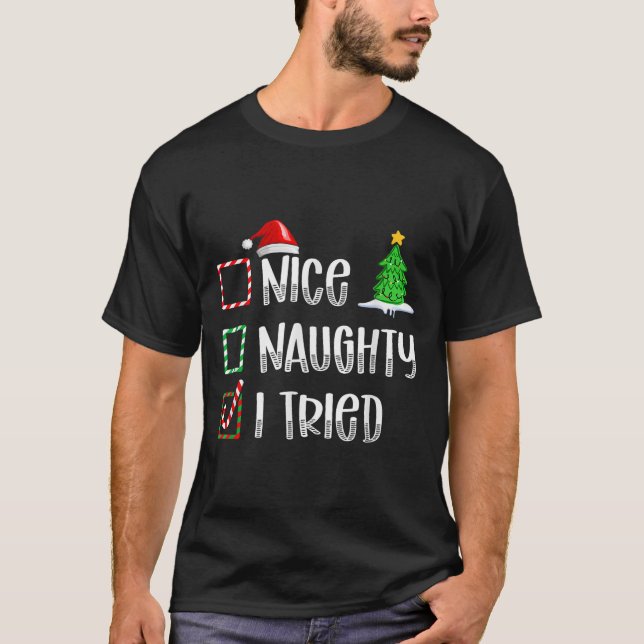 Nice Naughty I Tried Christmas List Funny Xmas  T-Shirt (Front)