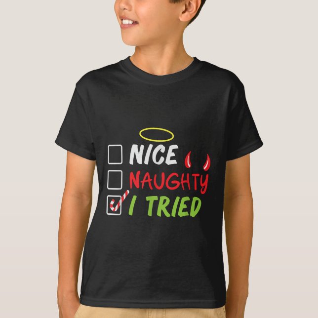 Nice Naughty I Tried Christmas List Men Women Kids T-Shirt (Front)