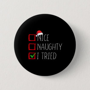 Nice Naughty I Tried Christmas List Xmas Santa Cla 6 Cm Round Badge