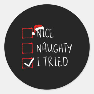 Nice Naughty I Tried Christmas List Xmas Santa Cla Classic Round Sticker