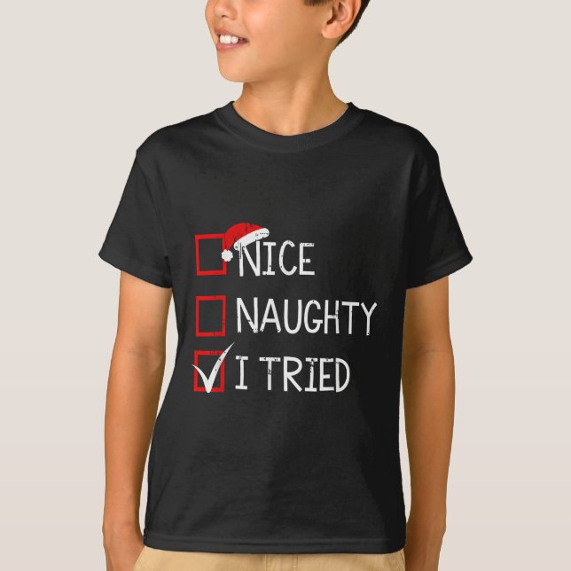 Nice Naughty I Tried Christmas List Xmas Santa Cla T-Shirt (Front)