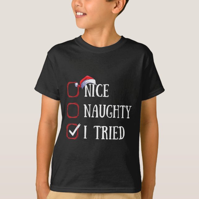 Nice Naughty I Tried Christmas List Xmas Santa Cla T-Shirt (Front)