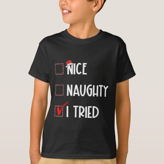 Nice Naughty I Tried Christmas List Xmas Santa Cla T-Shirt (Front)