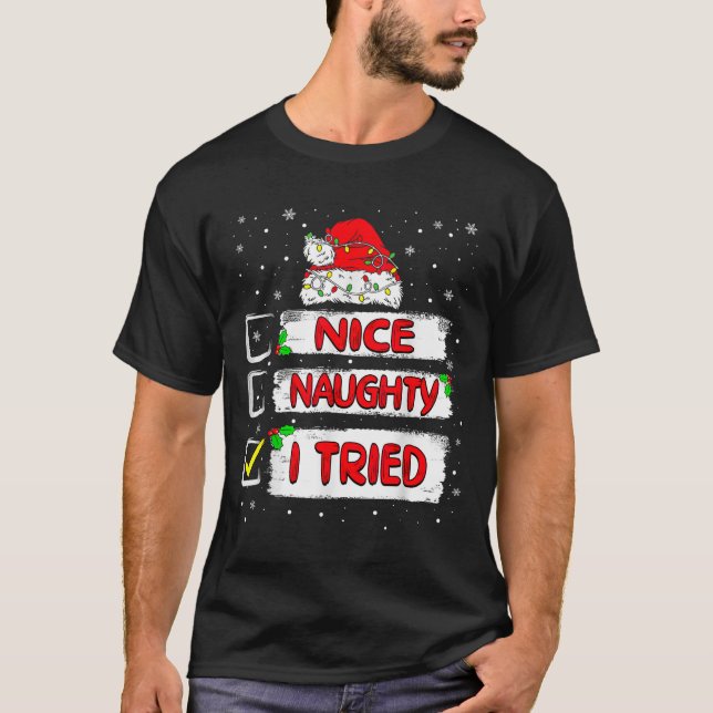 Nice Naughty I Tried Christmas List Xmas Santa Cla T-Shirt (Front)