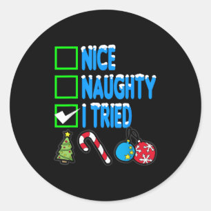 Nice Naughty I Tried Classic Round Sticker