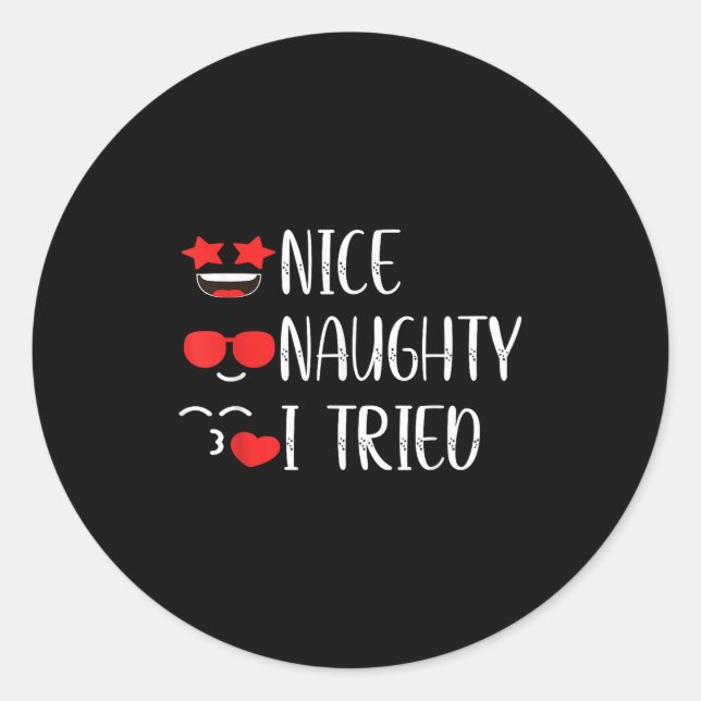 Nice Naughty I Tried  Classic Round Sticker (Front)