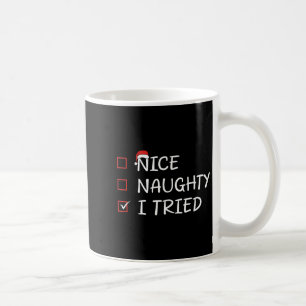 Nice Naughty I Tried  Coffee Mug
