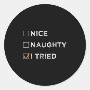 Nice Naughty I Tried - Funny Christmas  Classic Round Sticker