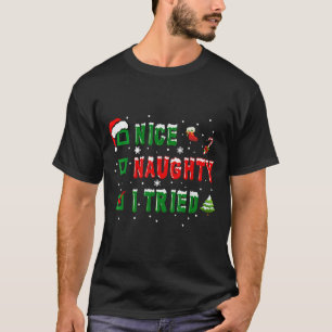 Nice Naughty I Tried Funny Christmas Family Matchi T-Shirt