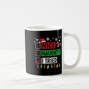 Nice Naughty I Tried Funny Christmas Holiday Famil Coffee Mug