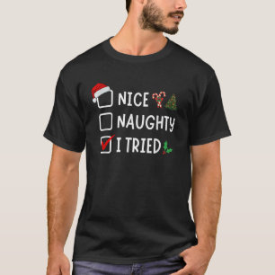 Nice Naughty I Tried Funny Christmas List Santa Xm T-Shirt