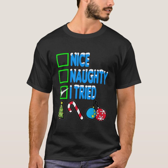 Nice Naughty I Tried Funny Christmas T-Shirt (Front)