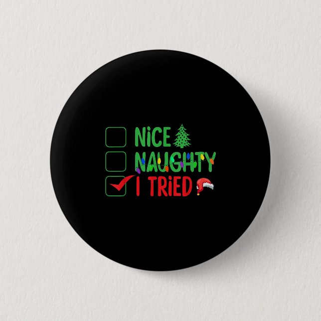 Nice Naughty I Tried Funny Christmas Xmas  6 Cm Round Badge (Front)