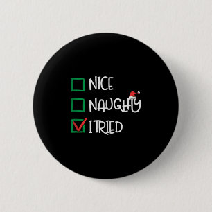 Nice Naughty I Tried Funny Playful Christmas Holid 6 Cm Round Badge