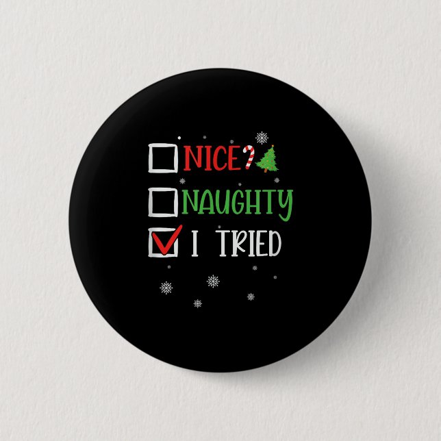 Nice Naughty I Tried Holiday Humor Uni-adults Blac 6 Cm Round Badge (Front)