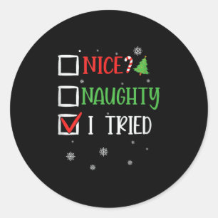 Nice Naughty I Tried Holiday Humor Uni-adults Blac Classic Round Sticker