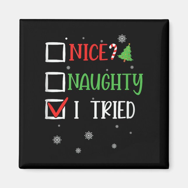 Nice Naughty I Tried Holiday Humor Uni-adults Blac Magnet (Front)