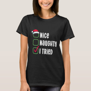 Nice, Naughty, I Tried Humorous Checklist For Sant T-Shirt