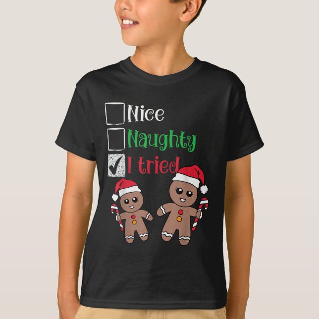 Nice Naughty I Tried List Gingerbread Christmas  T-Shirt (Front)