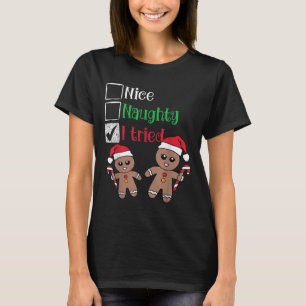 Nice Naughty I Tried List Gingerbread Christmas  T-Shirt