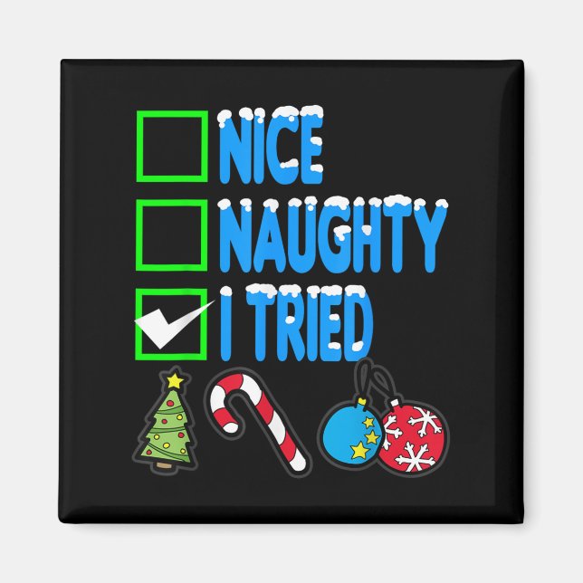 Nice Naughty I Tried  Magnet (Front)