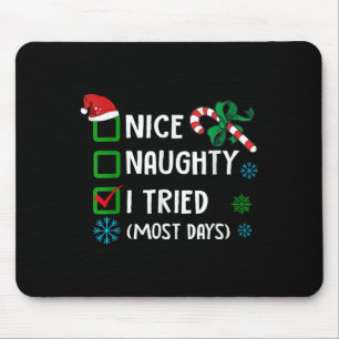 Nice Naughty I Tried Most Days Funny  Mouse Mat