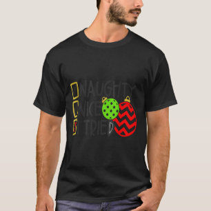 Nice Naughty I Tried Ornaments Novelty _1 T-Shirt