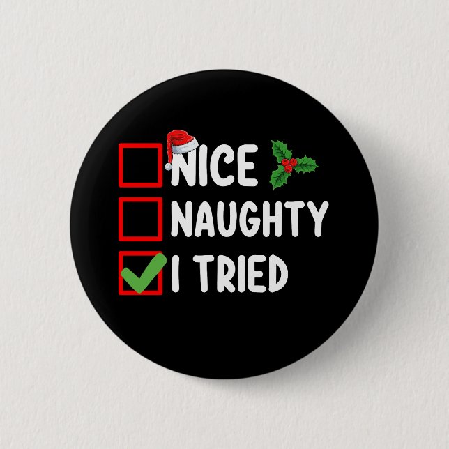 Nice Naughty I Tried Santa Christmas List Holiday 6 Cm Round Badge (Front)